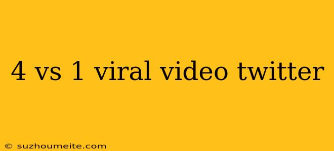 4 Vs 1 Viral Video Twitter