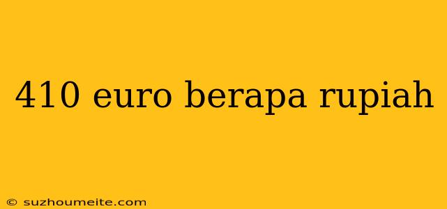 410 Euro Berapa Rupiah