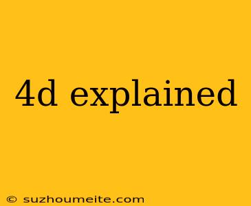 4d Explained