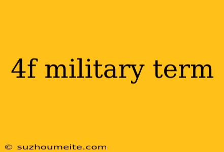 4f Military Term