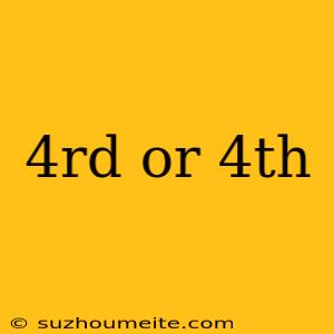 4rd Or 4th