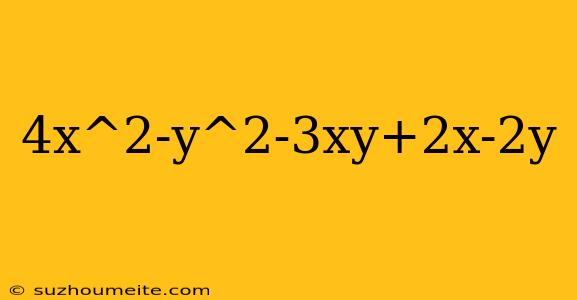 4x^2-y^2-3xy+2x-2y