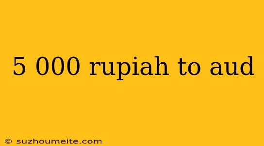 5 000 Rupiah To Aud