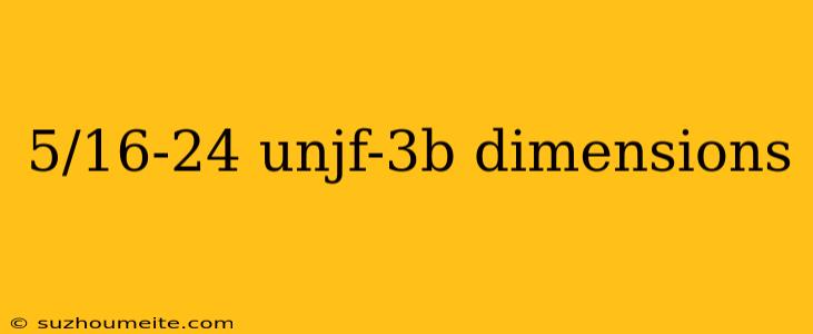 5/16-24 Unjf-3b Dimensions