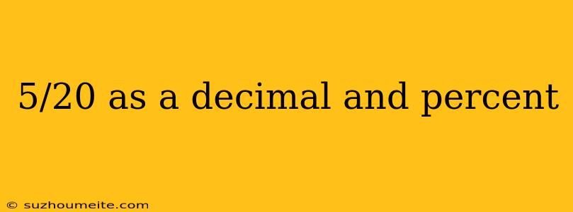 5/20 As A Decimal And Percent