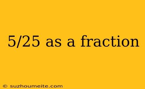 5/25 As A Fraction