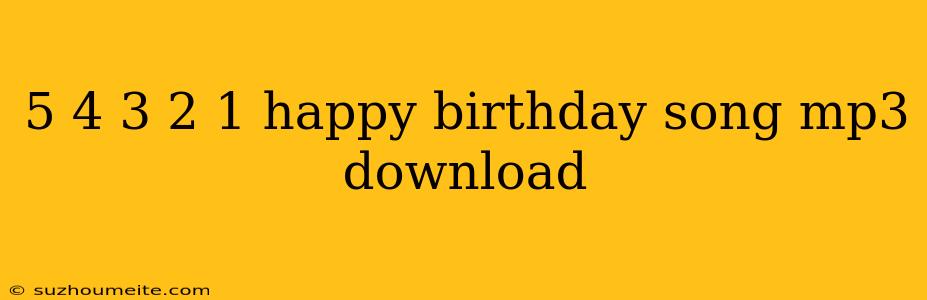 5 4 3 2 1 Happy Birthday Song Mp3 Download