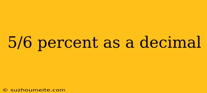 5/6 Percent As A Decimal