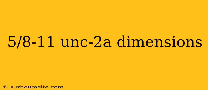 5/8-11 Unc-2a Dimensions