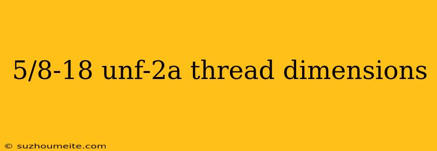 5/8-18 Unf-2a Thread Dimensions