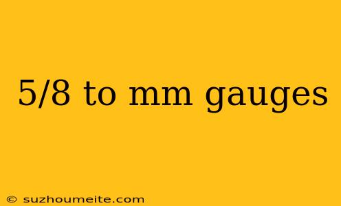 5/8 To Mm Gauges