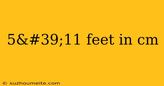 5'11 Feet In Cm