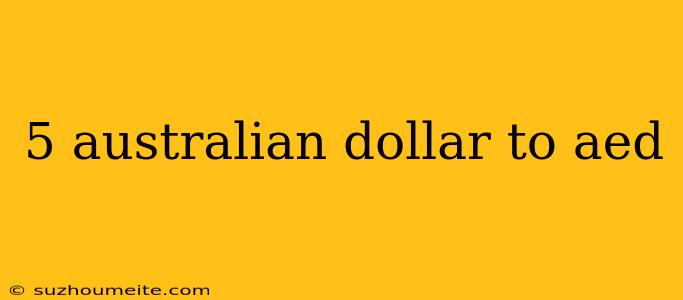 5 Australian Dollar To Aed