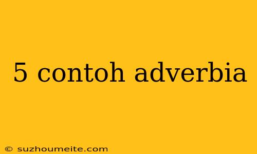 5 Contoh Adverbia