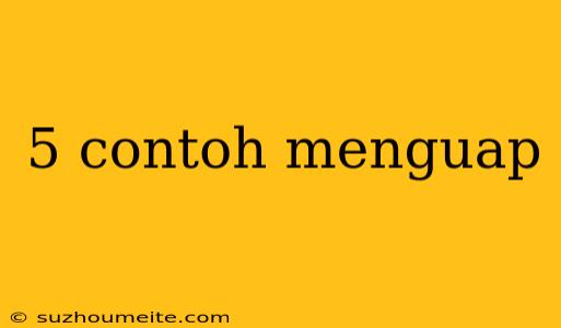 5 Contoh Menguap