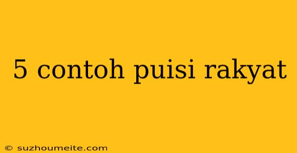 5 Contoh Puisi Rakyat