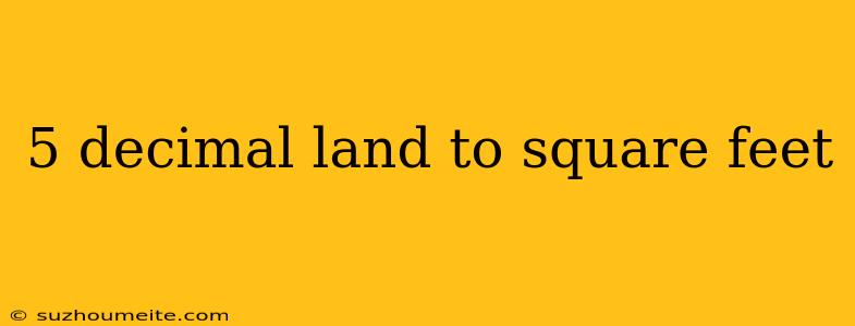 5 Decimal Land To Square Feet