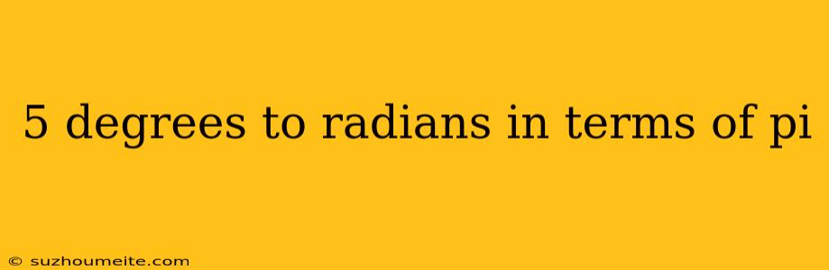 5 Degrees To Radians In Terms Of Pi