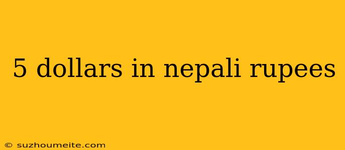 5 Dollars In Nepali Rupees