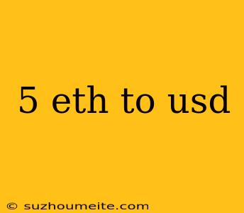 5 Eth To Usd