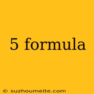 5 Formula