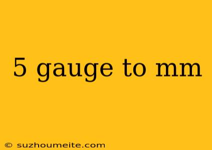 5 Gauge To Mm