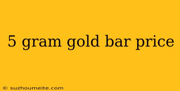 5 Gram Gold Bar Price