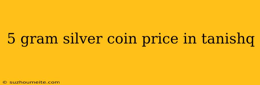 5 Gram Silver Coin Price In Tanishq