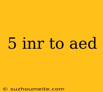 5 Inr To Aed