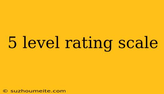 5 Level Rating Scale