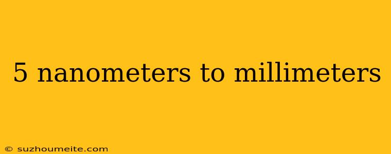 5 Nanometers To Millimeters