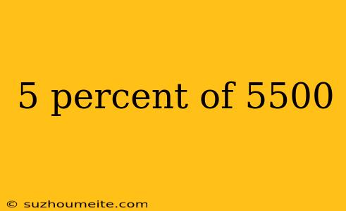 5 Percent Of 5500