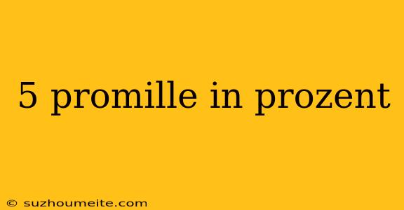 5 Promille In Prozent