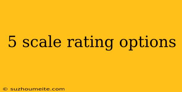 5 Scale Rating Options