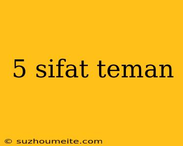 5 Sifat Teman