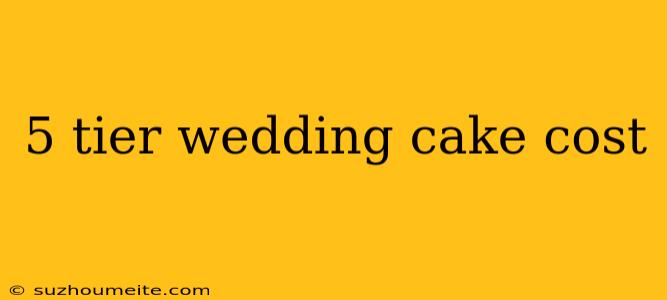 5 Tier Wedding Cake Cost