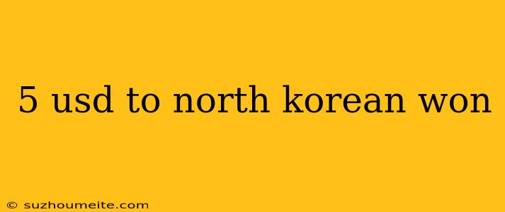 5 Usd To North Korean Won