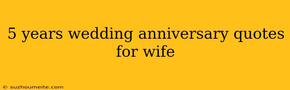 5 Years Wedding Anniversary Quotes For Wife