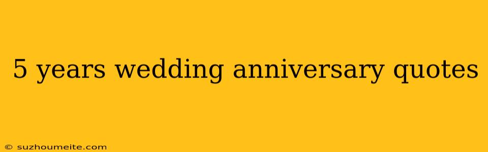 5 Years Wedding Anniversary Quotes