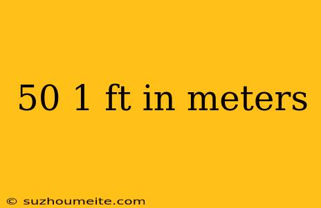 50 1 Ft In Meters