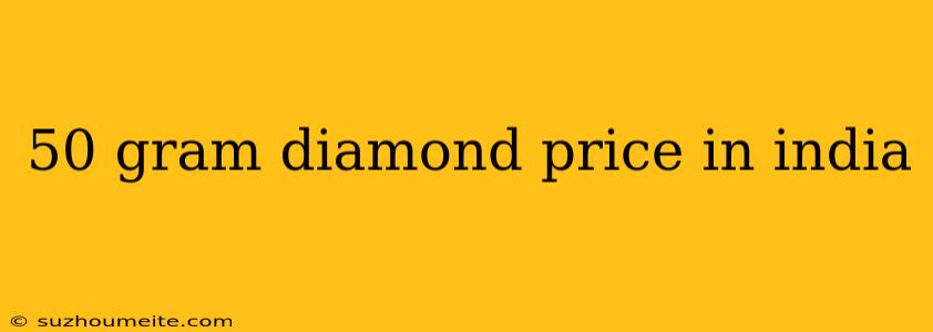 50 Gram Diamond Price In India