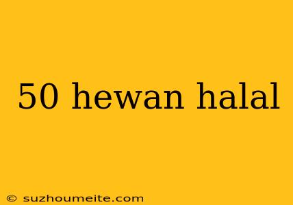 50 Hewan Halal