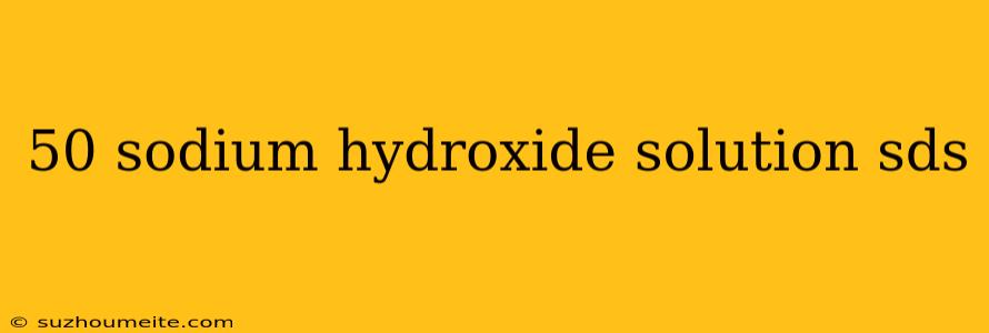 50 Sodium Hydroxide Solution Sds