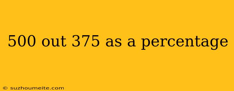 500 Out 375 As A Percentage