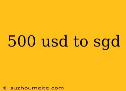 500 Usd To Sgd