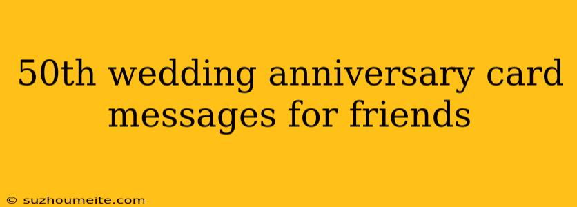 50th Wedding Anniversary Card Messages For Friends