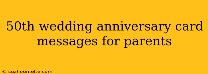 50th Wedding Anniversary Card Messages For Parents