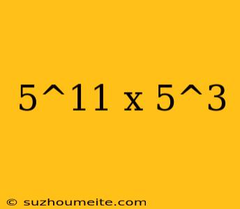 5^11 X 5^3