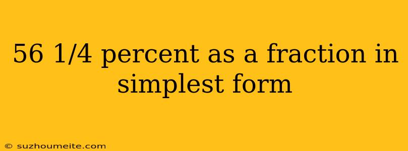 56 1/4 Percent As A Fraction In Simplest Form