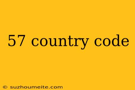 57 Country Code